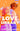 The Love Library: The sizzling, feel-good romantic comedy everyone s talking about! cover image